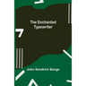The Enchanted Typewriter