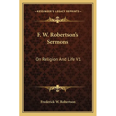 F. W. Robertson's Sermons: On Religion And Life V1