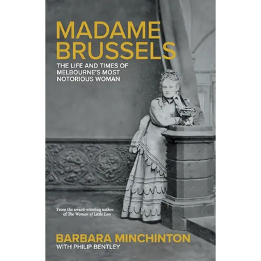 Madame Brussels: The Life and Times of Melbourne's Most Notorious Woman