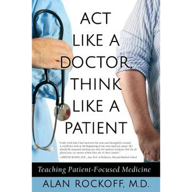 Act Like a Doctor, Think Like a Patient: Teaching Patient-Focused Medicine