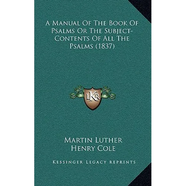 A Manual Of The Book Of Psalms Or The Subject-Contents Of All The Psalms (1837)