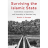 Surviving the Islamic State: Contention, Cooperation, and Neutrality in Wartime Iraq