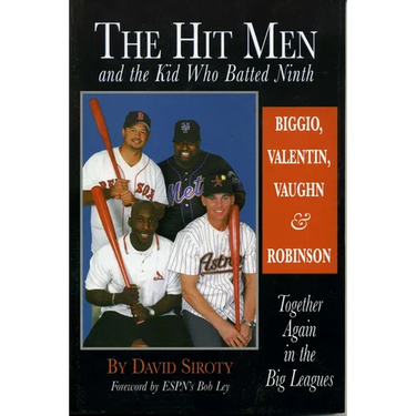 The Hit Men and the Kid Who Batted Ninth: Biggio, Valentin, Vaughn & Robinson: Together Again in the Big Leagues