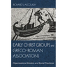 Early Christ Groups and Greco-Roman Associations: Organizational Models and Social Practices