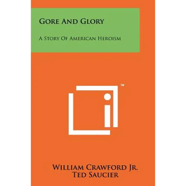 Gore And Glory: A Story Of American Heroism