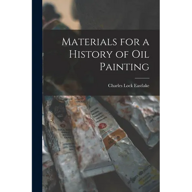 Materials for a History of Oil Painting