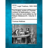 The English Works of Thomas Hobbes of Malmesbury / Now First Collected and Edited by Sir William Molesworth. Volume 5 of 11