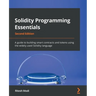 Solidity Programming Essentials - Second Edition: A guide to building smart contracts and tokens using the widely used Solidity language