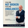You're Not Broken-You're Unbalanced