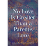 No Love Is Greater Than a Parent's Love