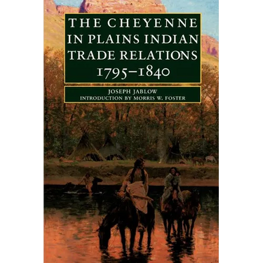 The Cheyenne in Plains Indian Trade Relations, 1795-1840