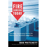 The Fire Someone Today: And Other Surprising Tactics for Making Your Business a Success