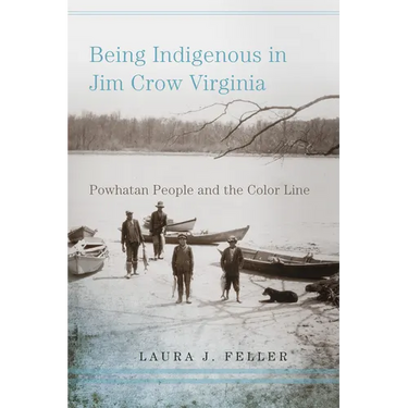 Being Indigenous in Jim Crow Virginia: Powhatan People and the Color Line