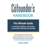 The Cofounder's Handbook: The Ultimate Guide to Starting, Building, and Exiting a Successful Business Partnership