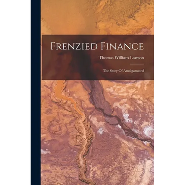 Frenzied Finance: The Story Of Amalgamated