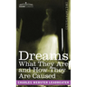 Dreams: What They Are and How They Are Caused