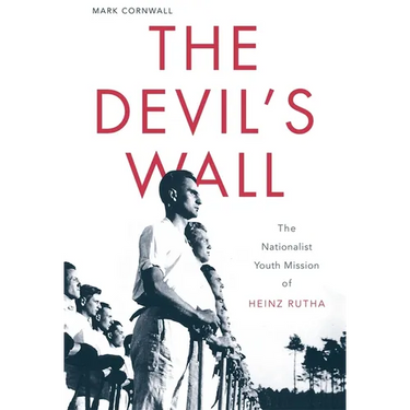 The Devil's Wall: The Nationalist Youth Mission of Heinz Rutha