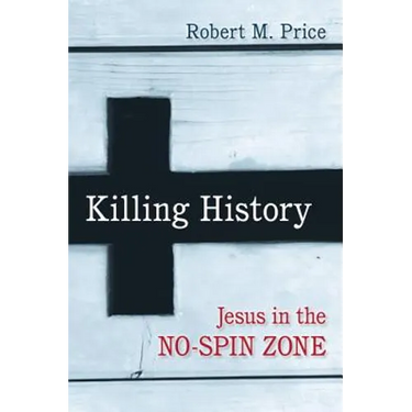 Killing History: Jesus in the No-Spin Zone