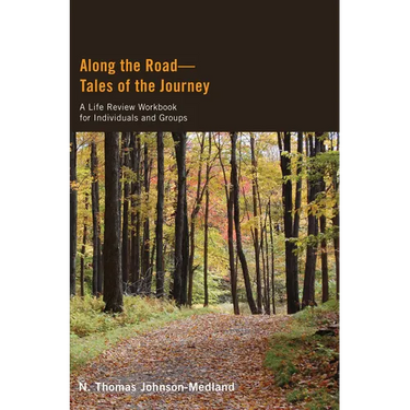 Along the Road--Tales of the Journey: A Life Review Workbook for Individuals and Groups