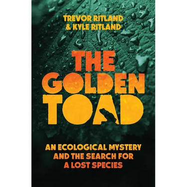 The Golden Toad: An Ecological Mystery and the Search for a Lost Species
