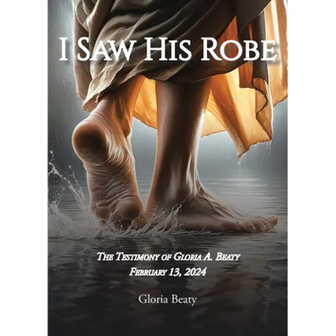 I Saw His Robe: The Testimony of Gloria A. Beaty