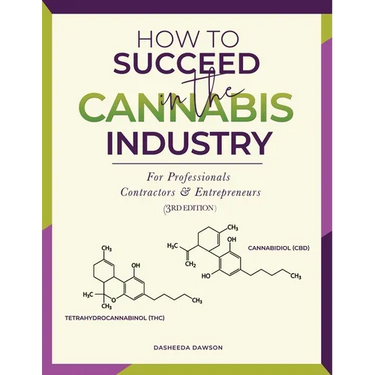 How to Succeed in the Cannabis Industry: For Professionals, Contractors & Entrepreneurs
