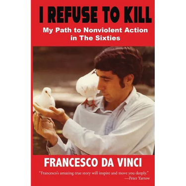 I Refuse to Kill: My Path to Nonviolent Action in the '60s