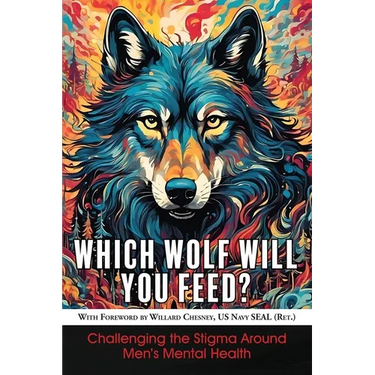 Which Wolf Will You Feed?: Challenging the Stigma Around Men's Mental Health