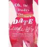 Oh, the Dudes That You'll Date