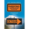 Parenting: a Journey of Faith While Navigating the Detours: Finding Strength from Pain and Creating an Atmosphere of Steadfast Love.