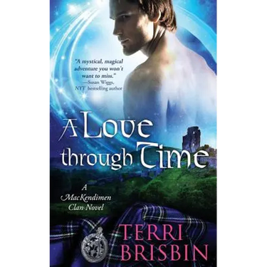 A Love Through Time: A MacKendimen Clan Novel