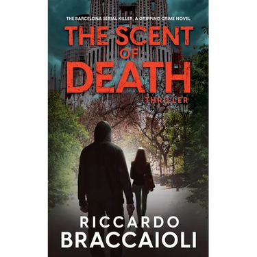 The Scent of Death: The Barcelona Serial Killer, A Gripping Crime Novel