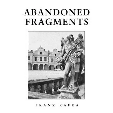 Abandoned Fragments: Unedited Works of 1897-1917