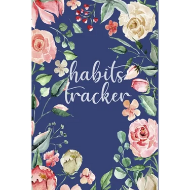 Habits Tracker: Tracking Your Habits For Accomplishment And Goal Achievement