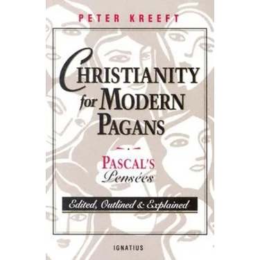 Christianity for Modern Pagans: Pascal's Pensees