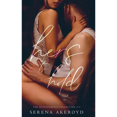 Hers To Hold (Quintessence: Why Choose Romance