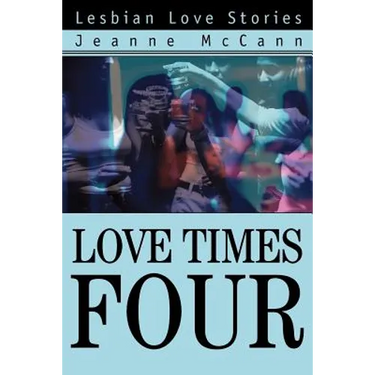 Love Times Four: Lesbian Love Stories