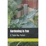 Gardening Is Fun: E Talei Na Teitei