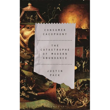 Consumer Cacophony: The Catastrophe of Modern Abundance
