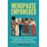 Menopause Empowered: A Life-Changing Guide to Understand Your Body, Manage Symptoms, & Embrace Aging with a Renewed Sense of Purpose and Vitality