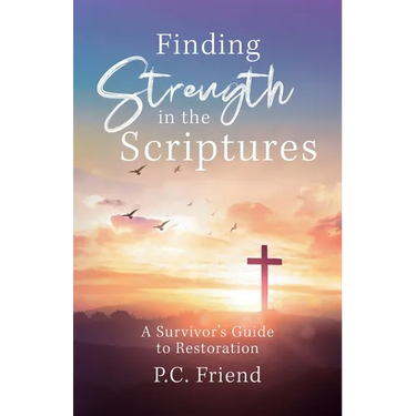 Finding Strength in the Scriptures: A Survivor's Guide to Restoration
