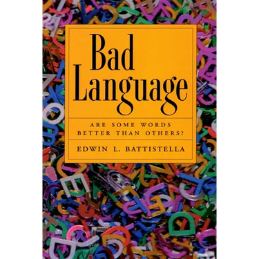 Bad Language: Are Some Words Better Than Others?