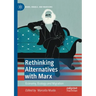Rethinking Alternatives with Marx: Economy, Ecology and Migration