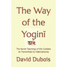 The Way of the Yoginī: The Secret teachings of the Goddess As transmitted by Niṣkriyānanda