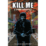 Kill Me and Other Curiosities