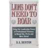 Lions Don't Need to Roar: Using the Leadership Power of Personal Presence to Stand Out, Fit in and Move Ahead