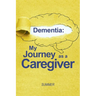 Dementia: My Journey as a Caregiver