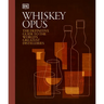 Whiskey Opus: The Definitive Guide to the World's Greatest Whiskey Distilleries