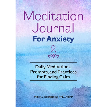 Meditation Journal for Anxiety: Daily Meditations, Prompts, and Practices for Finding Calm