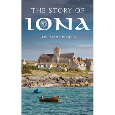 The Story of Iona: An Illustrated History and Guide